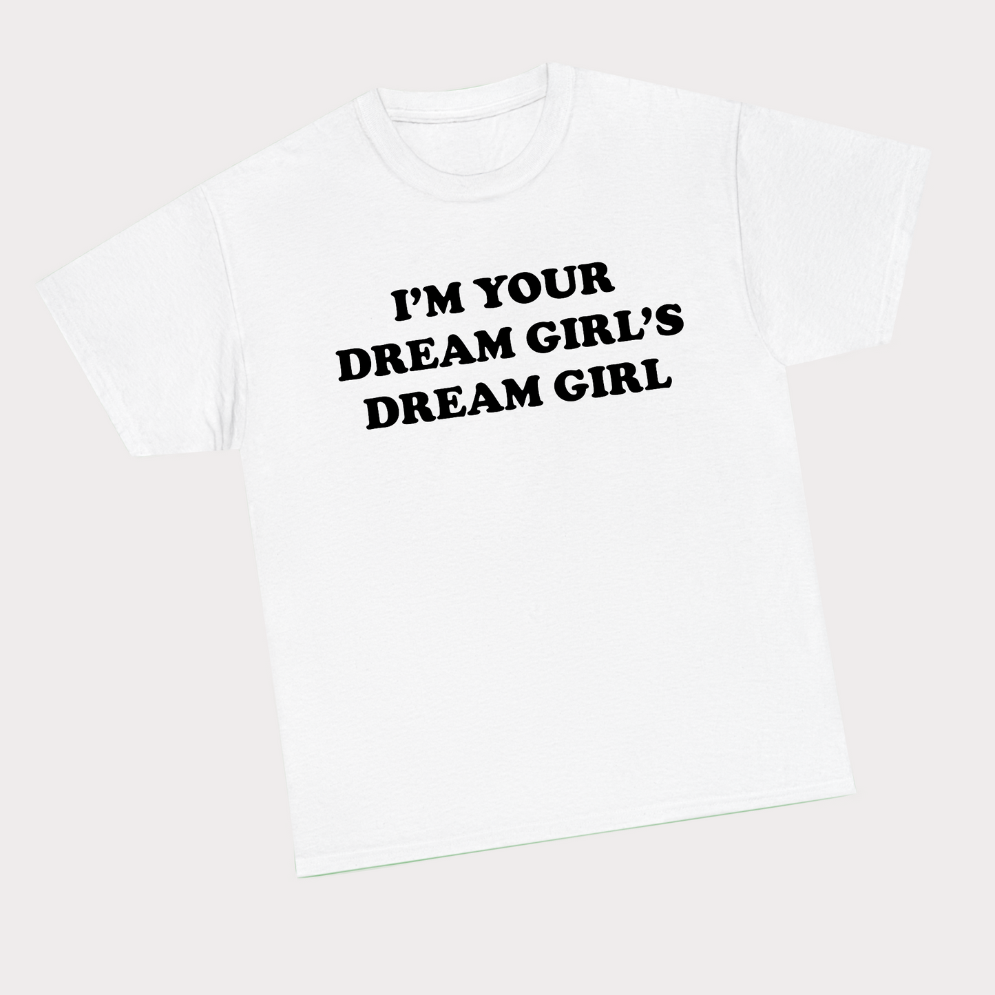 I’m your dream girls dream girl - Black Text