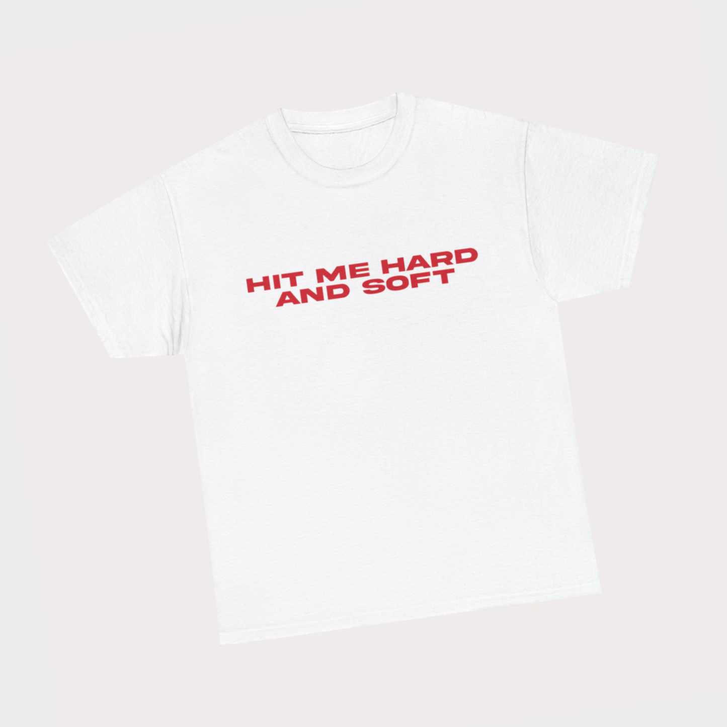 Hit Me hard And Soft - Red Text White Tee