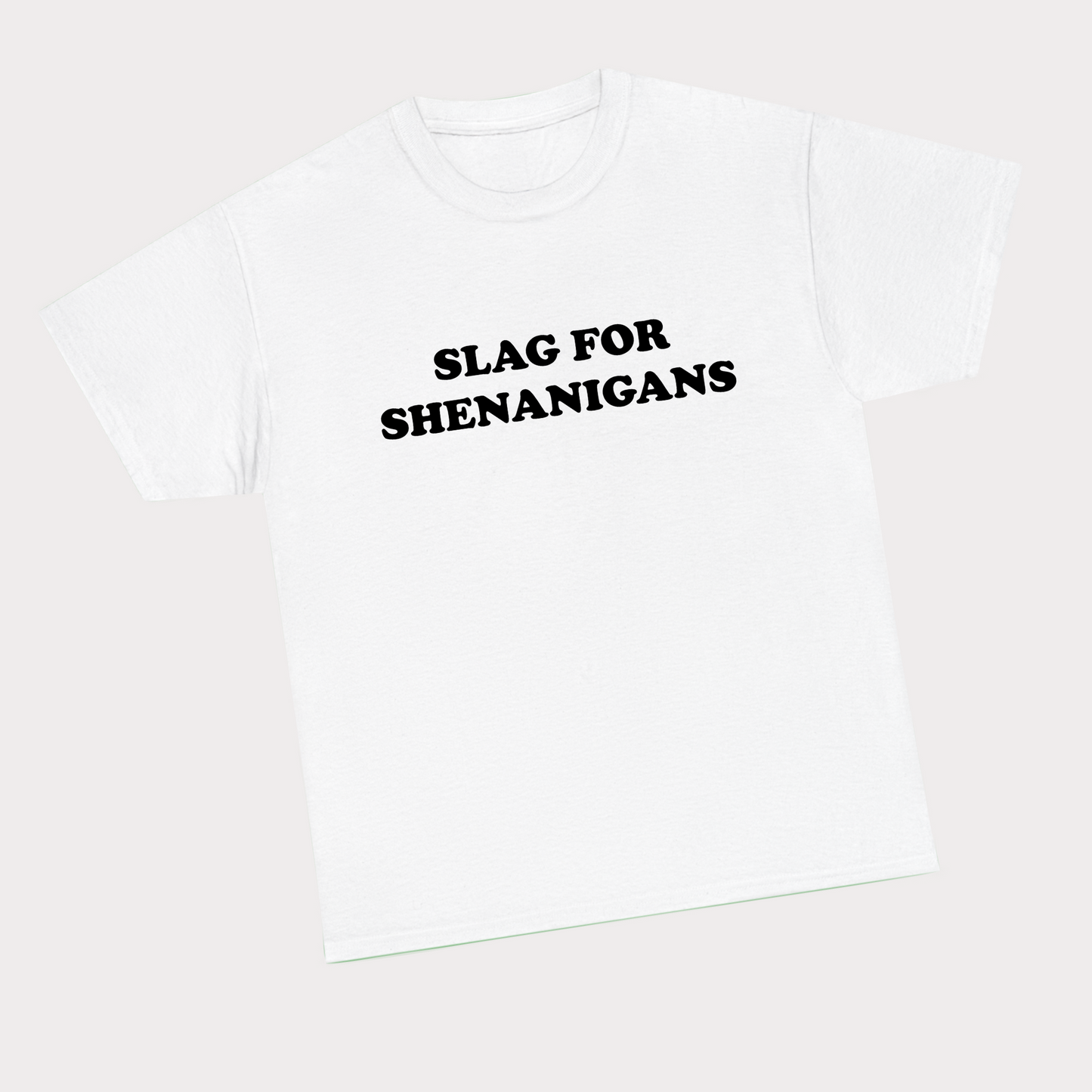 Slag for Shananigans tee