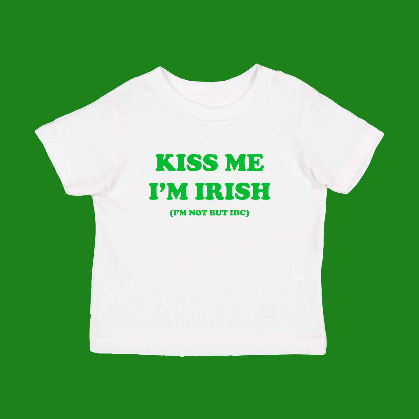 KISS ME I'M IRISH (I'M NOT BUT IDC) tee