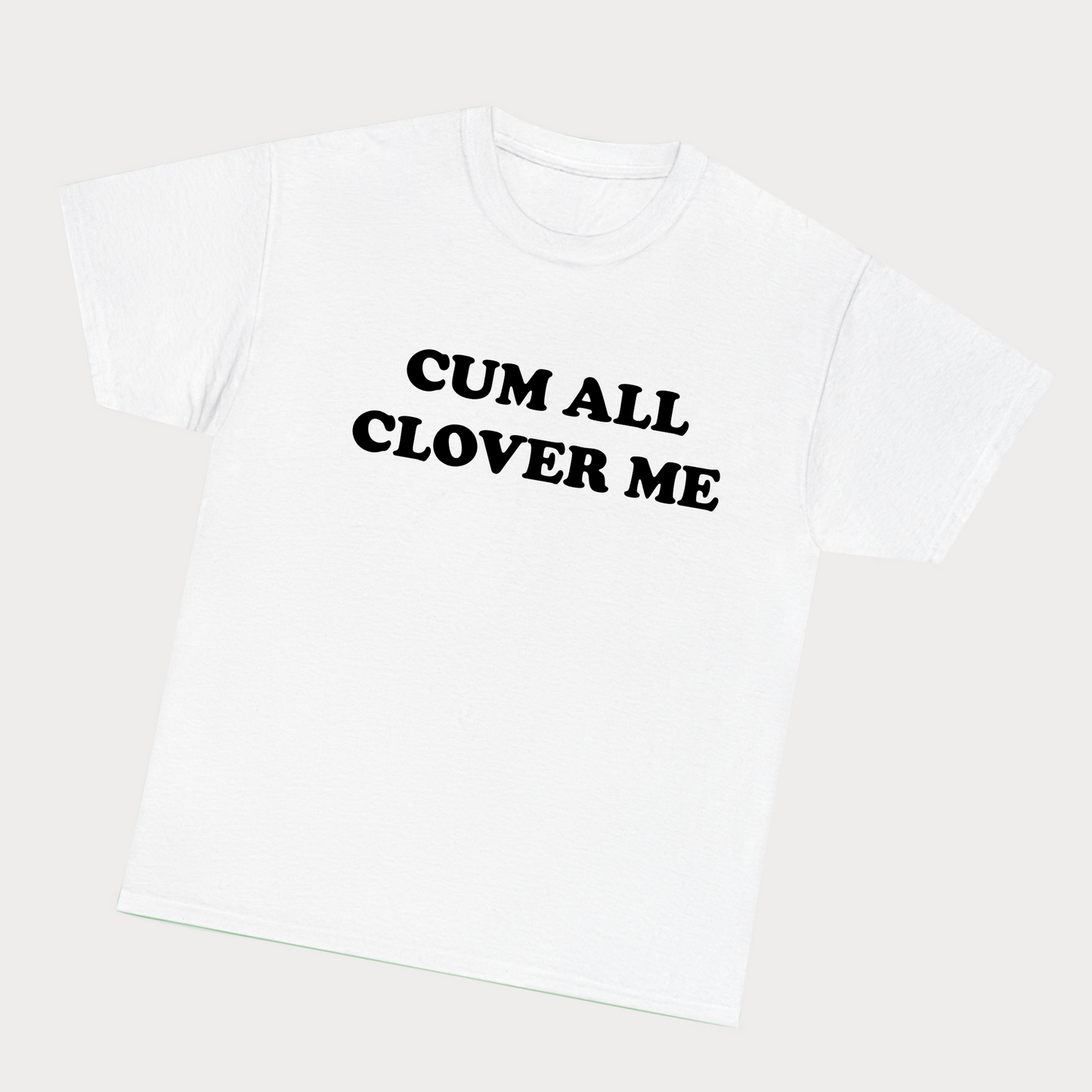 Cum all clover me - Black Text