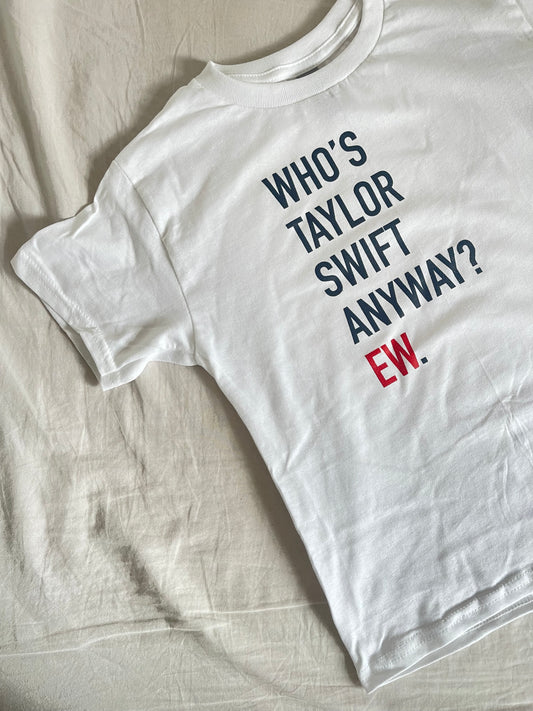 who’s taylor swift anyway? ew. top