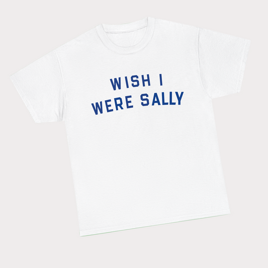 Wish i were Sally tee