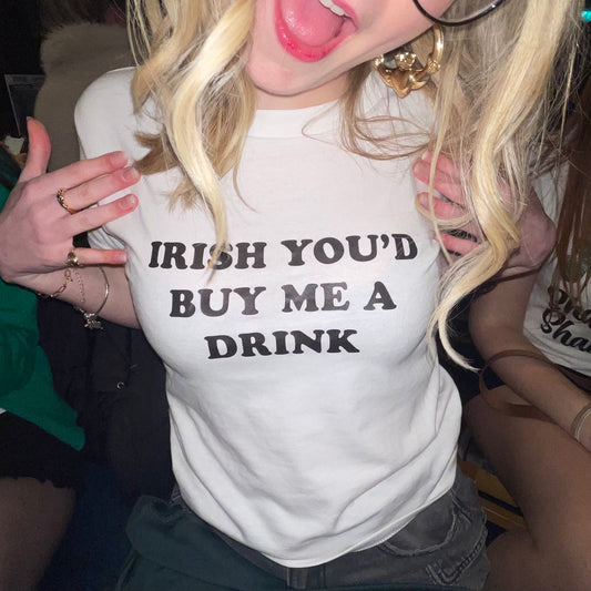 Irish you’d buy me a drink  tee