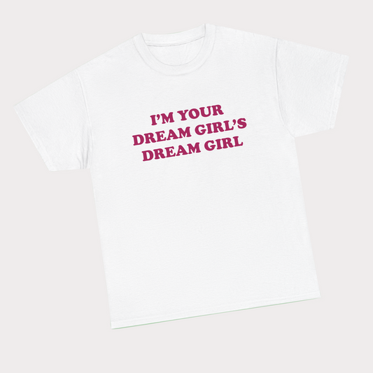 I’m your dream girls dream girl - Pink Text