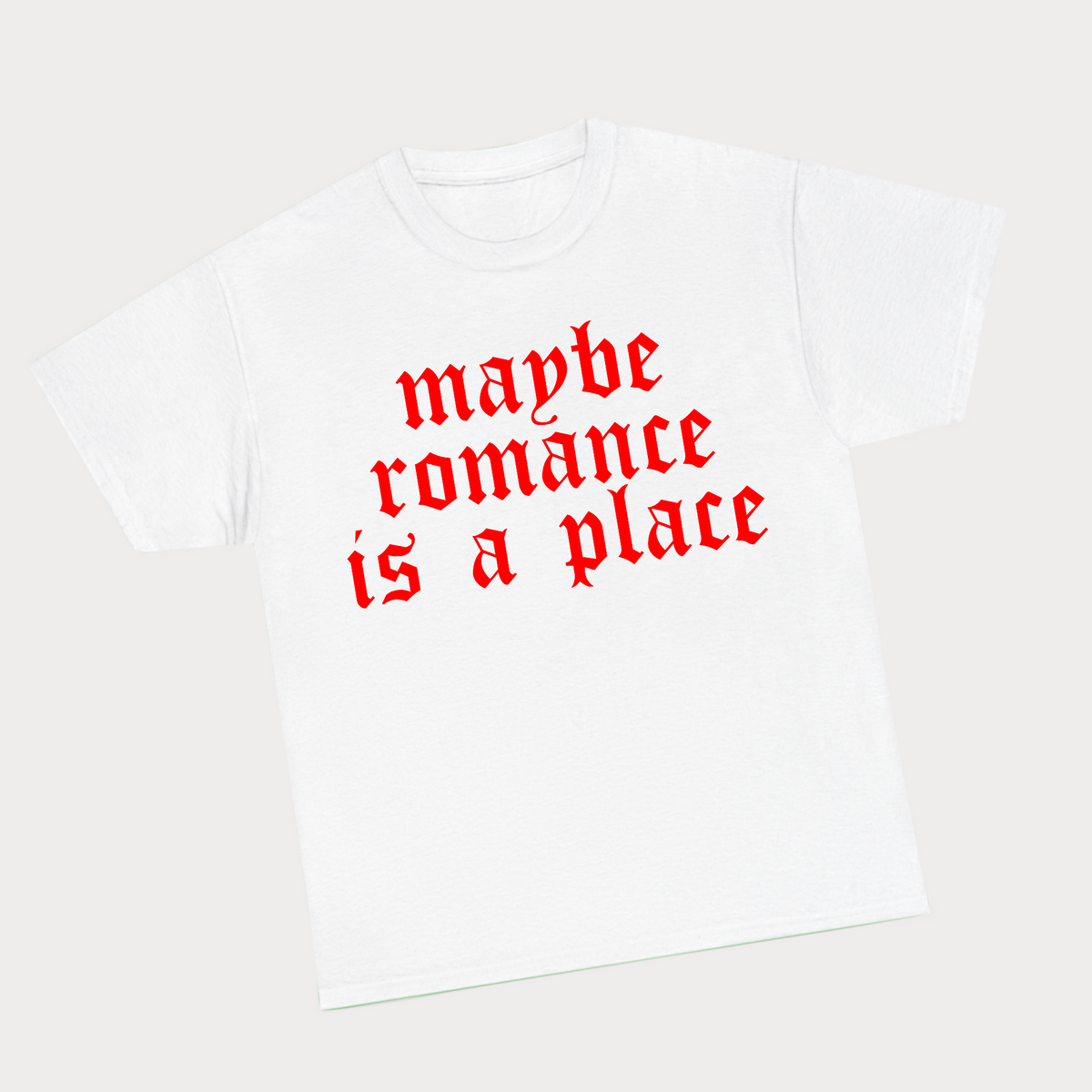 Maybe romance is a place - White Tee