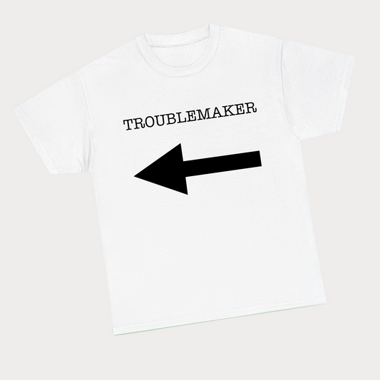 Troublemaker Tee