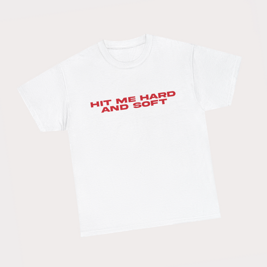 Hit Me hard And Soft - Red Text White Tee
