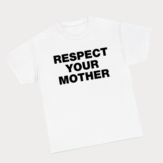 Respect Your Mother White Tee