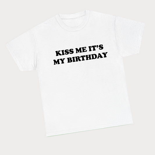Kiss me it’s my birthday Tee