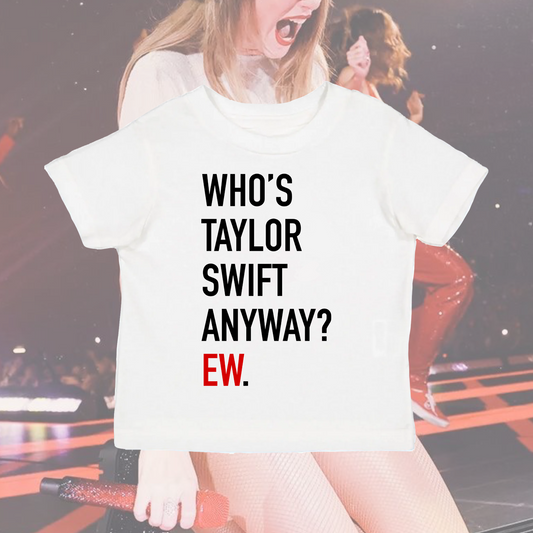 who’s taylor swift anyway? ew. top