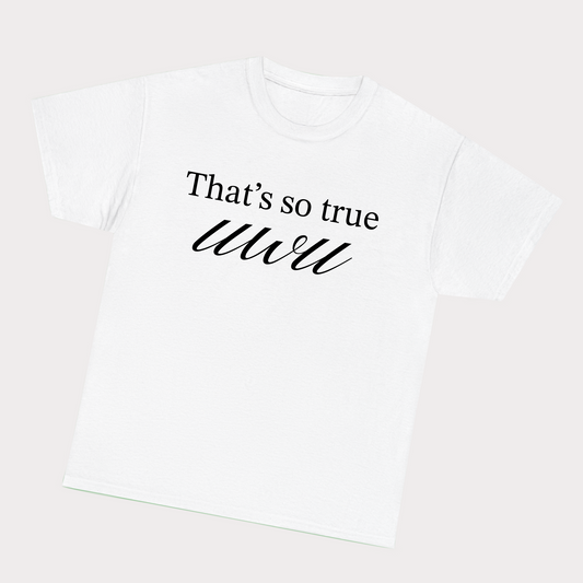 That’s so true uwu Tee