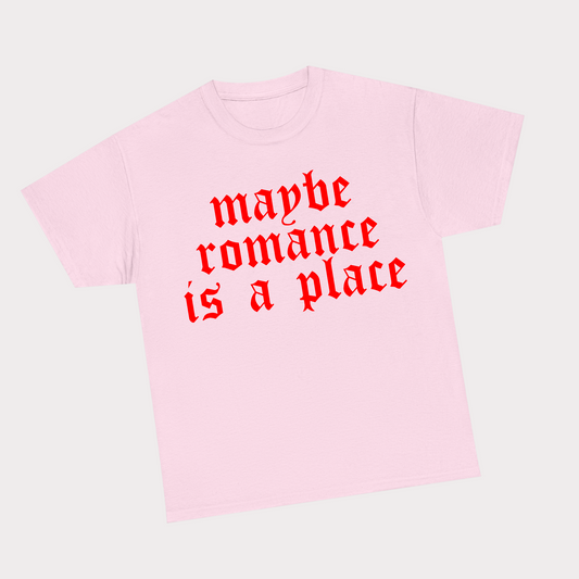 Maybe romance is a place - Pink Tee