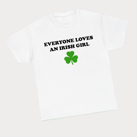 Everyone loves an Irish Girl tee