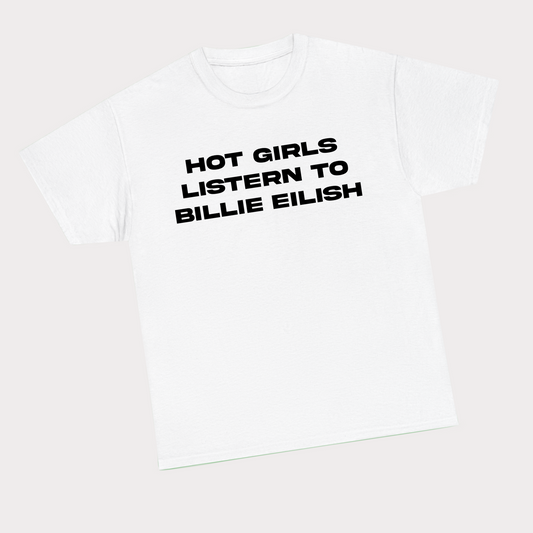 Hot girls listern to Billie Eilish Tee