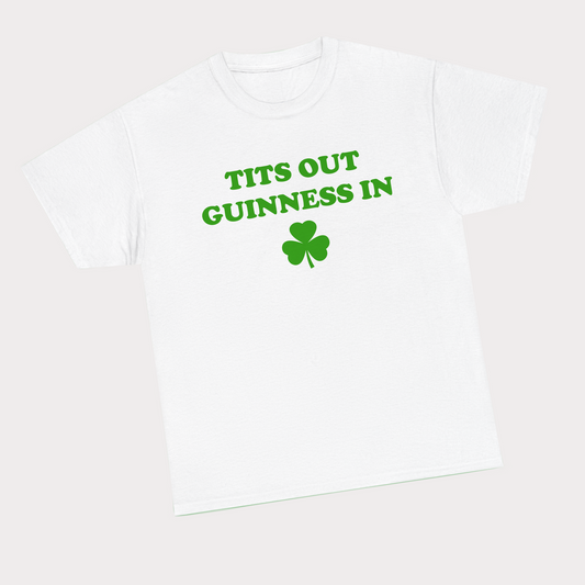 Tits out, Guinness in - Green text