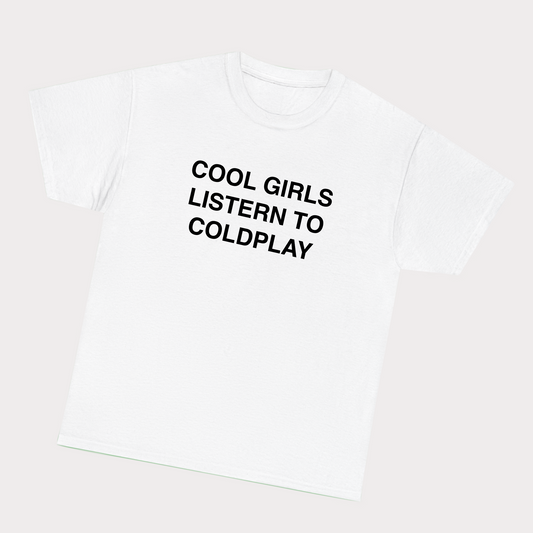 Cool girls listern to Coldplay Tee