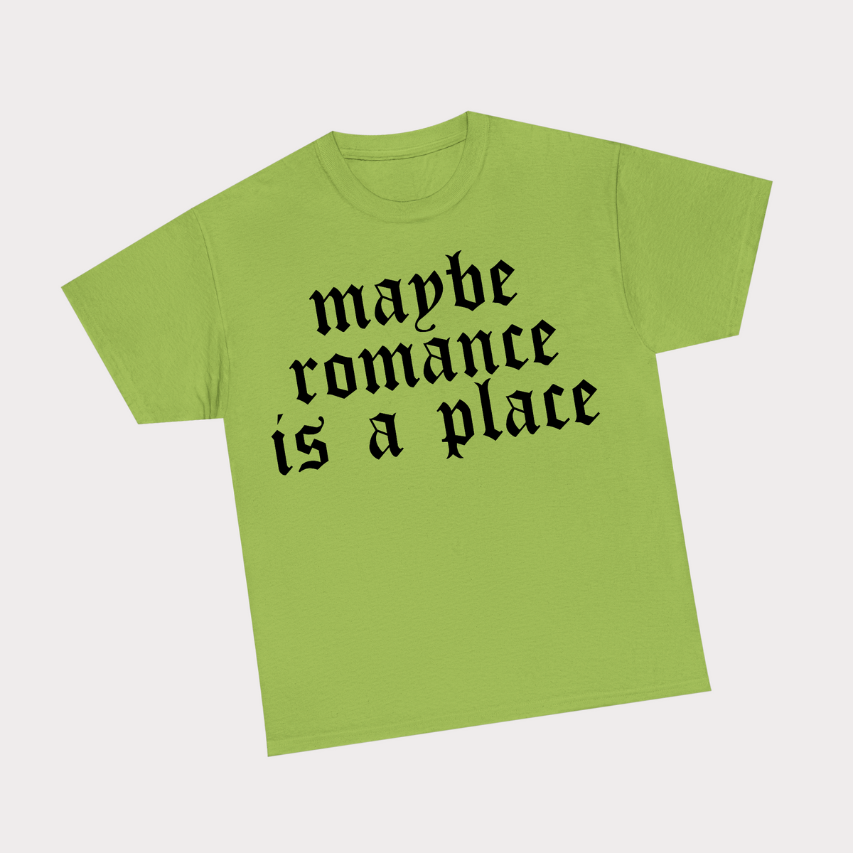 Maybe romance is a place - Green Tee