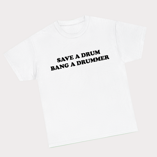 Save a drum, Bang a drummer Tee