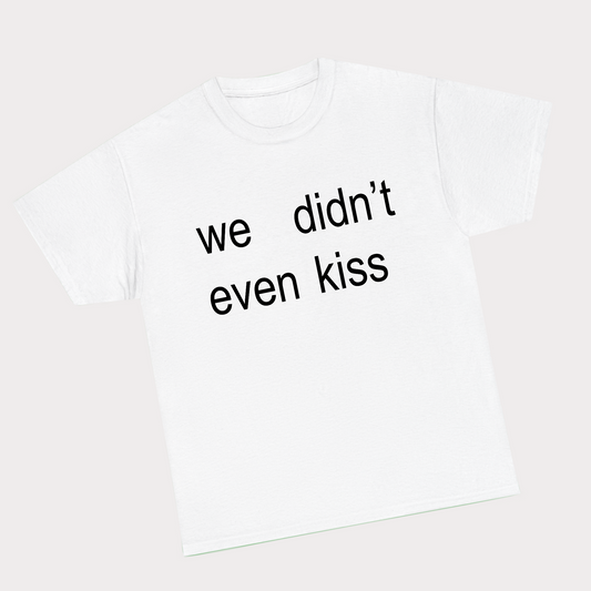 We didn’t even kiss  - Brat