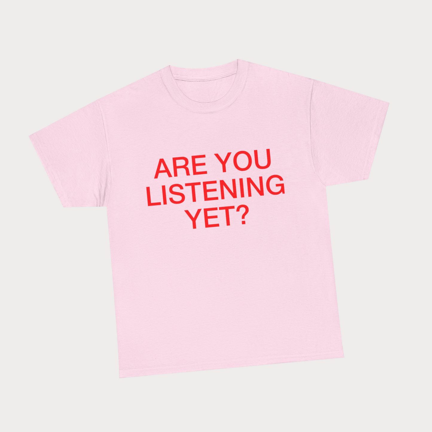 Are you listening yet? - Pink Tee