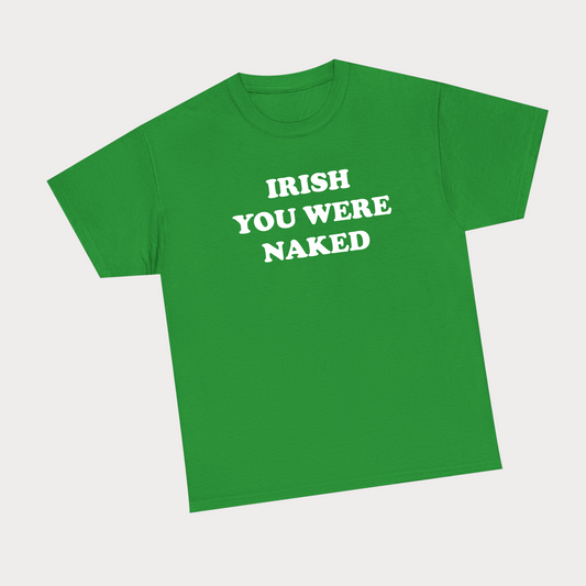 Irish you were naked - green tee