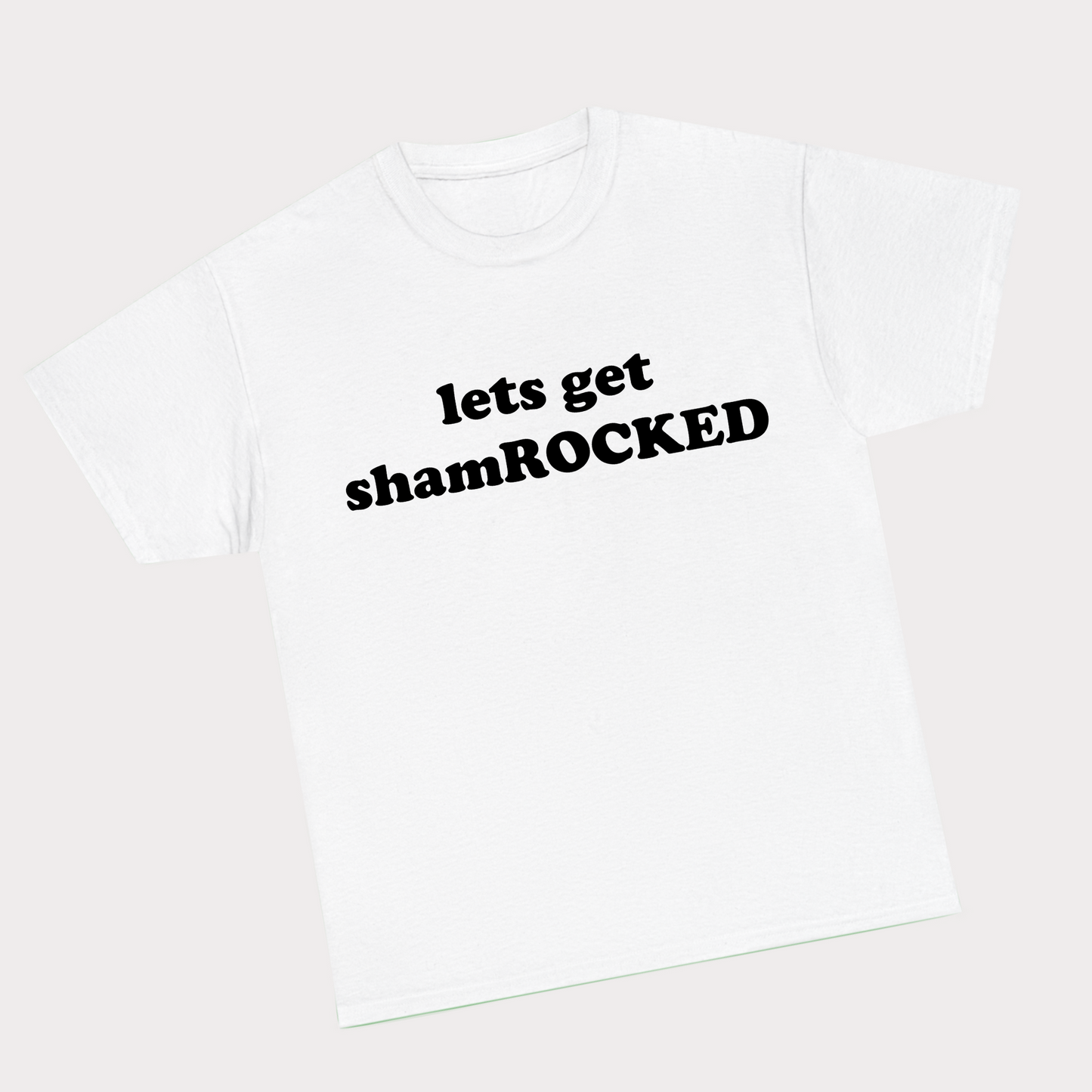 Lets get shamROCKED tee