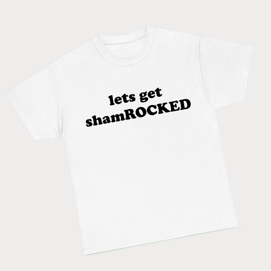 Lets get shamROCKED tee
