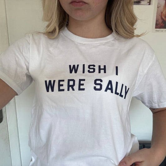 Wish i were Sally tee
