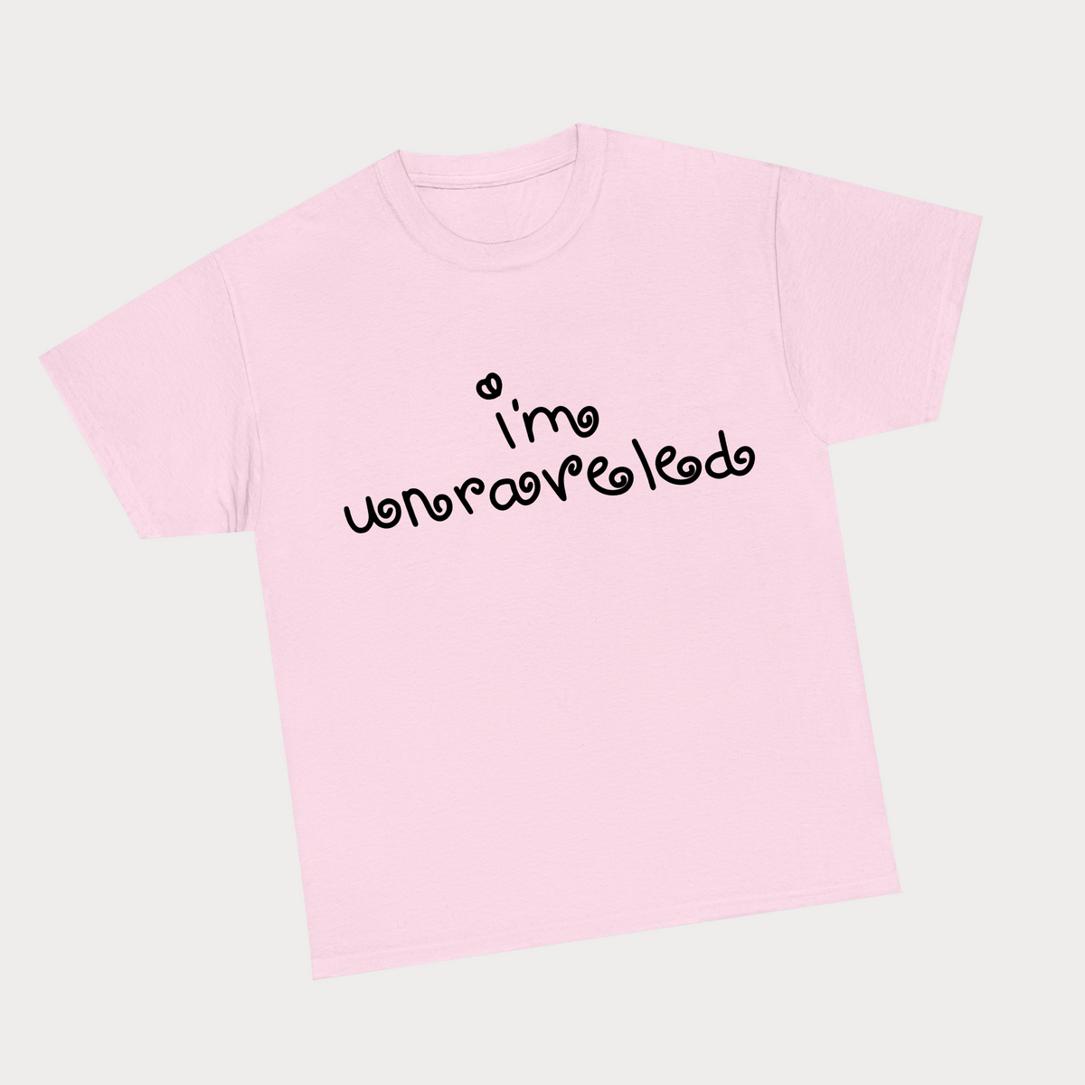 I’m unraveled Tee - Light Pink