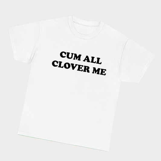 Cum all clover me - Black Text