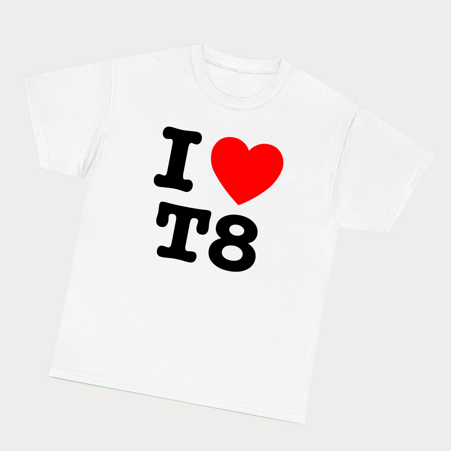 I heart T8