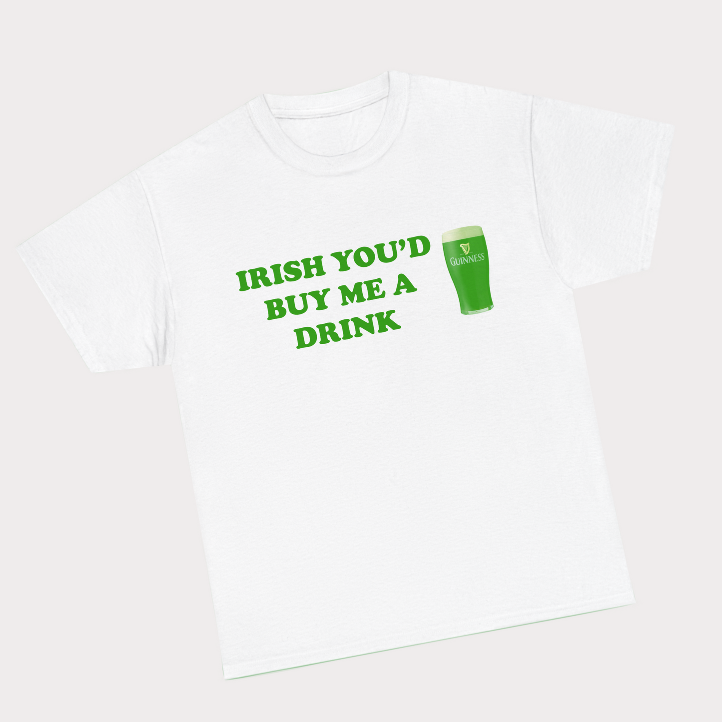 Irish you would buy me a drink - Green Text